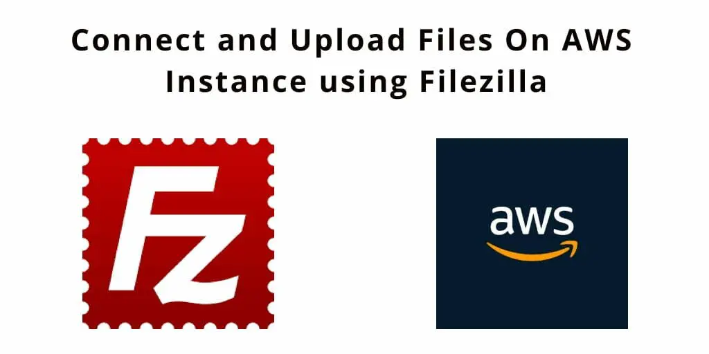 How to Connect AWS Instance From Filezilla