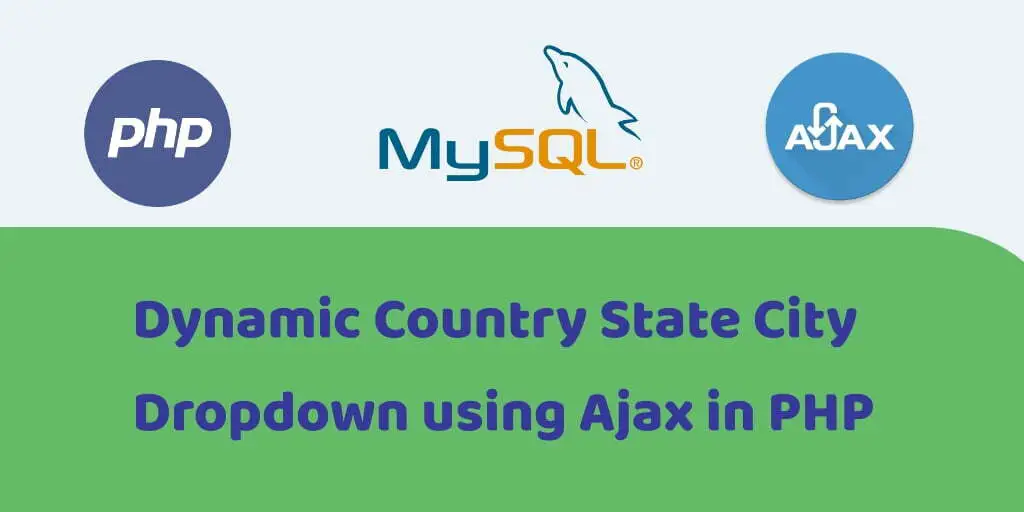 Country State City Dropdown using Ajax in PHP MySQL