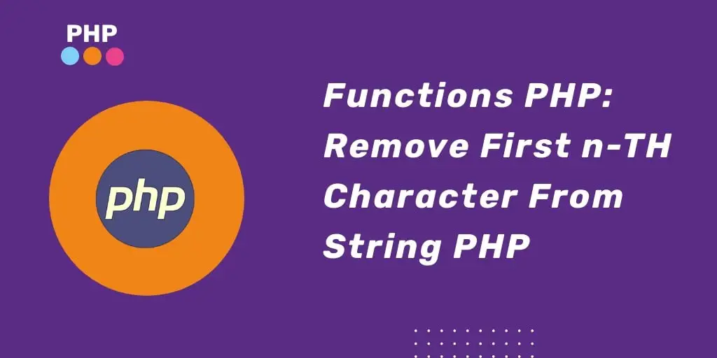 Remove First 2, 3, 4, 5, 10, etc, Character From String PHP