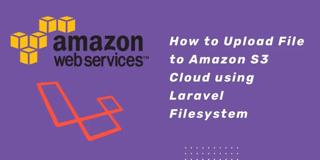 Laravel AWS S3 File Files/Images Upload to AWS s3 Cloud Bucket