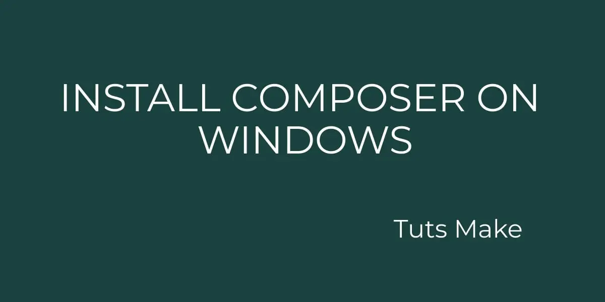 How To Install Composer In Windows 11/10 System