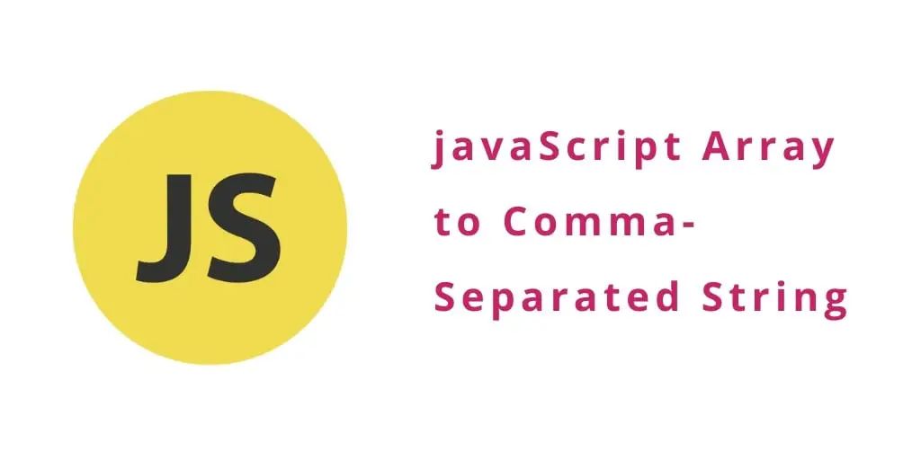 Convert Array to Comma Separated String JavaScript