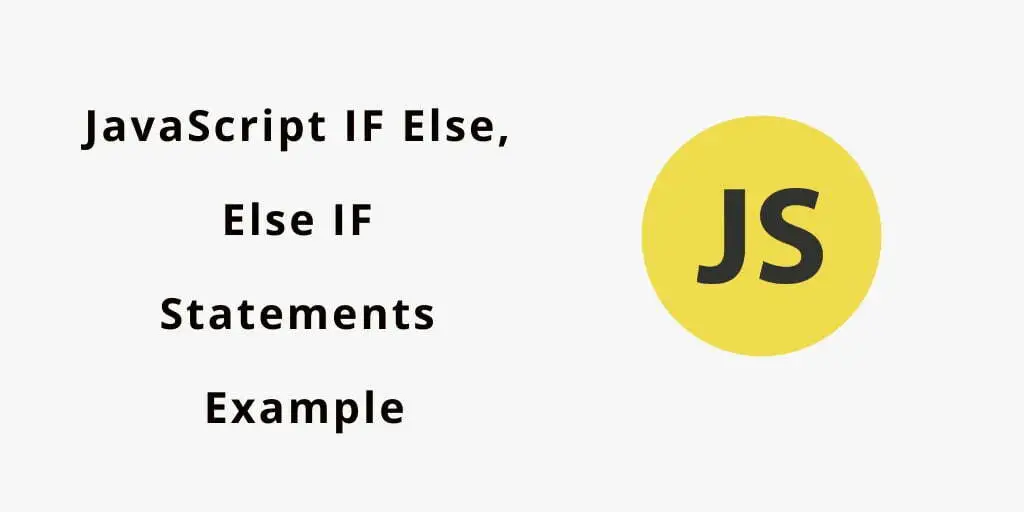 JavaScript IF, Else, Else IF Statement Example