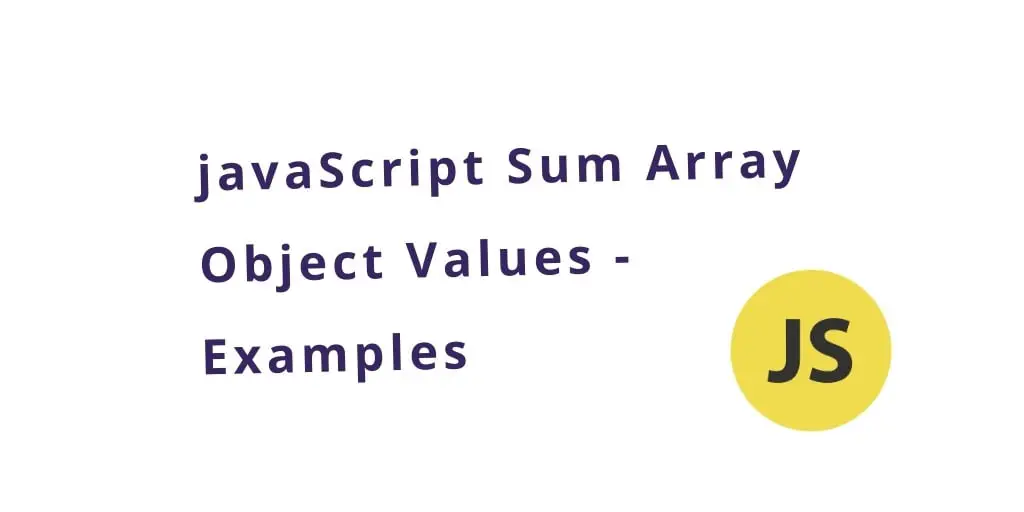 JavaScript Sum Array of Objects Value by Key Example