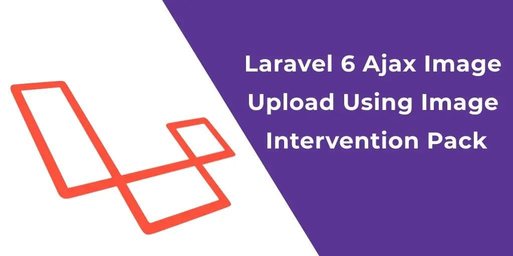 Laravel 7/6 Intervention Upload Image Using Ajax – Example