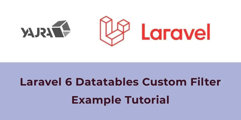 Custom Search in Yajra Datatables Laravel 7/6