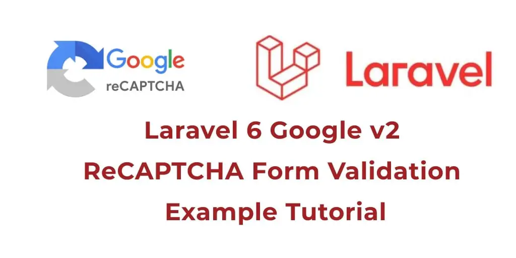 Laravel 7/6 Google ReCaptcha v2 Form Validation