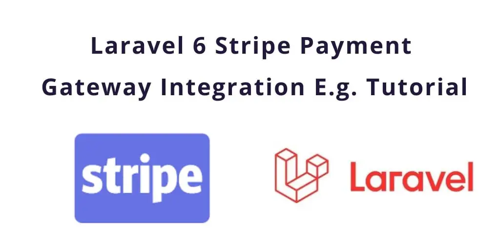 Laravel 7/6 Stripe Payment Gateway Integration Example