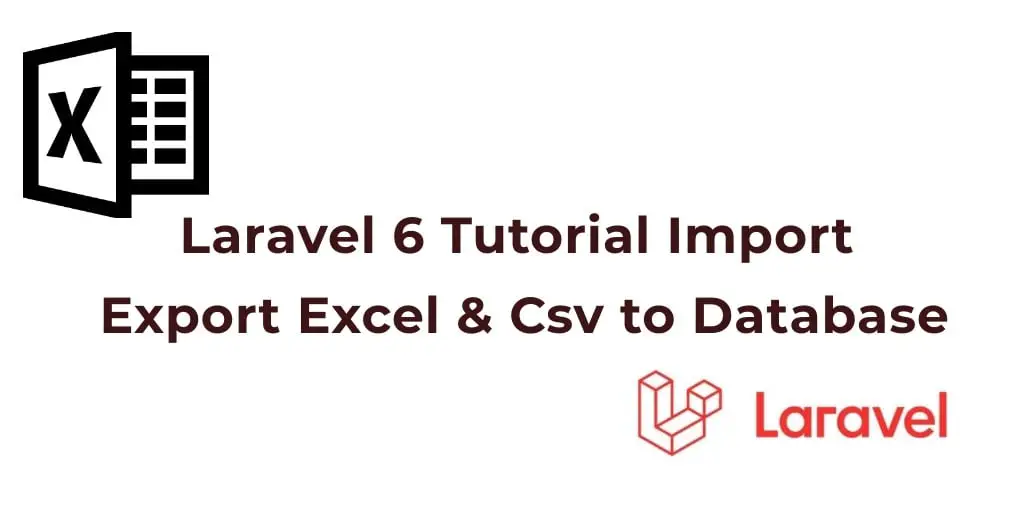 Laravel 7/6 Import Export Excel, Csv to Database Example