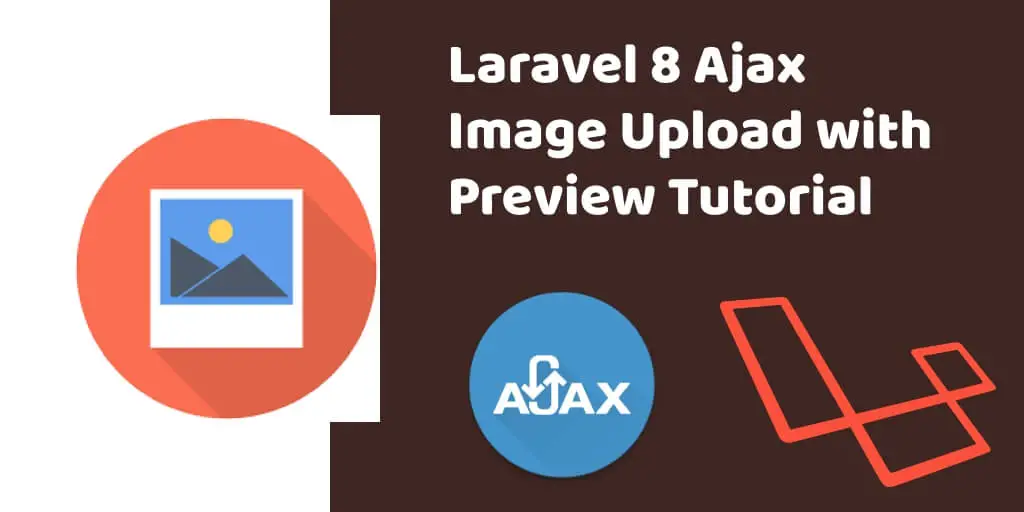 Laravel 8 Ajax Image Upload with Preview Tutorial