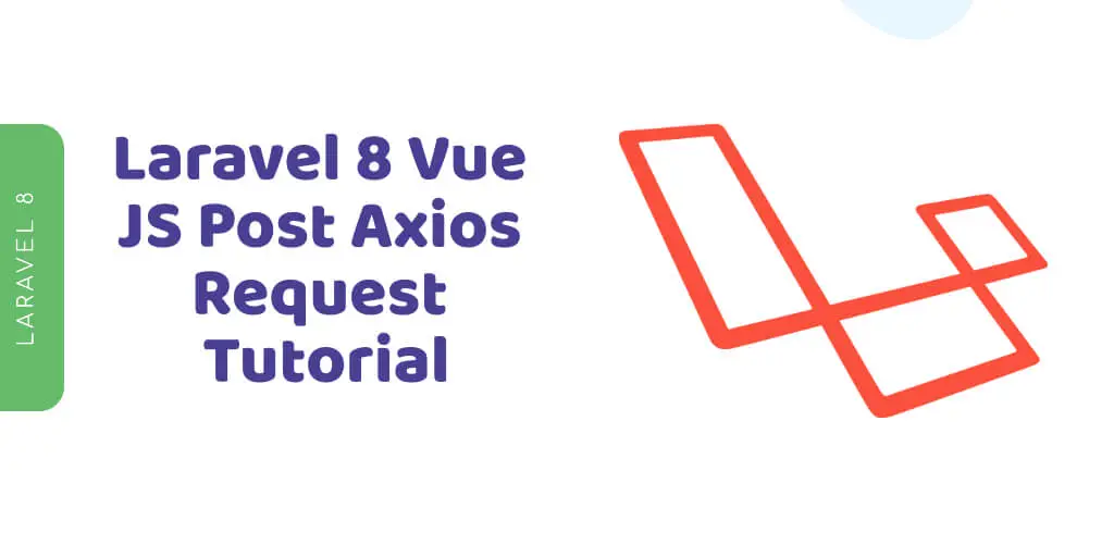 Laravel 8 Vue JS Post Axios Request Tutorial