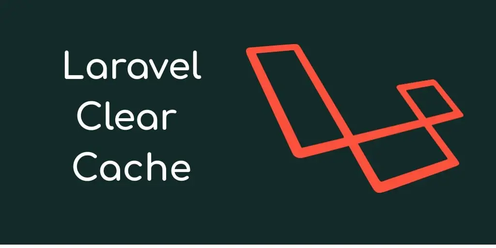 How to Clear Cache In Laravel 10, 9, 8?