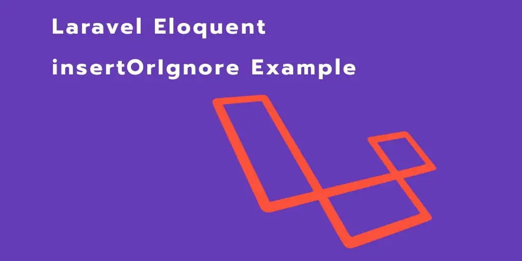 Laravel Eloquent insertOrIgnore Example