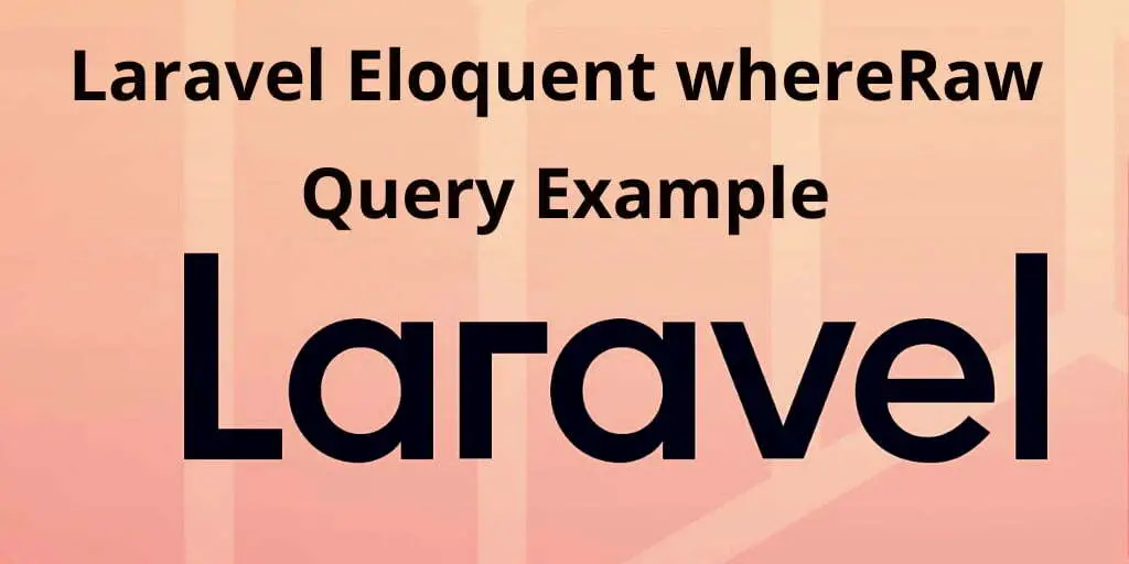 Laravel Eloquent whereRaw Query Example