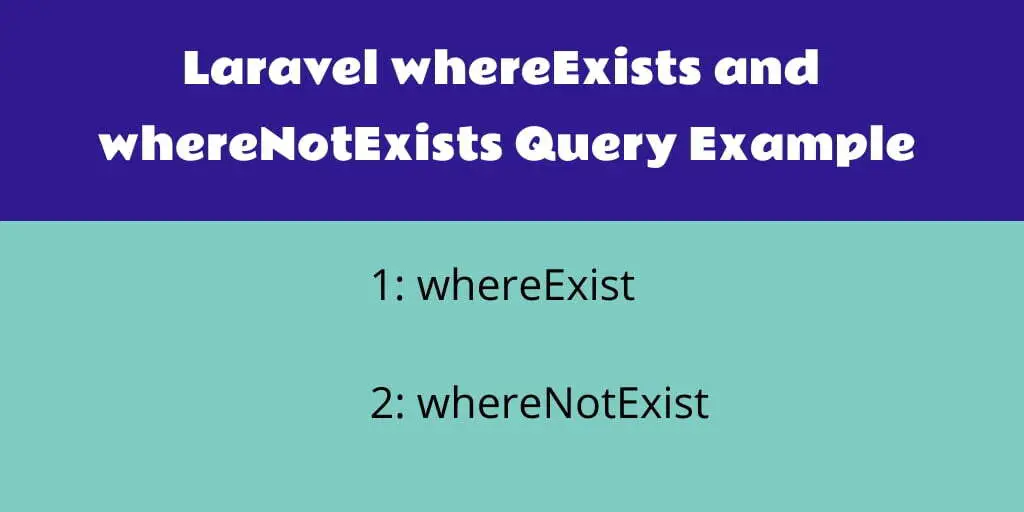 Laravel whereExists and whereNotExists Query Example