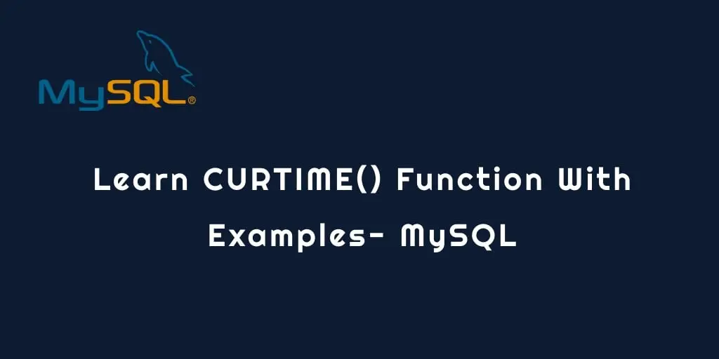 MySQL CURTIME() Function with Example