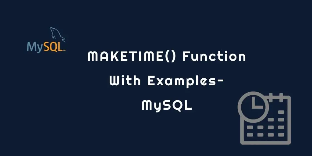 MySQL MAKETIME() Function Examples