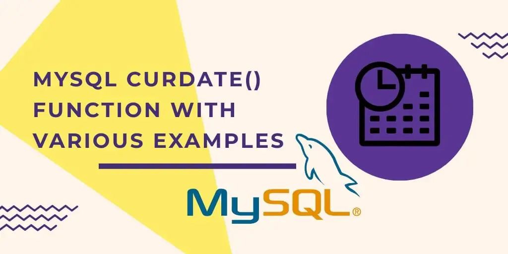 MySQL CURDATE Function with Examples