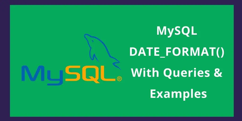 MySQL: DATE_FORMAT Function With Example