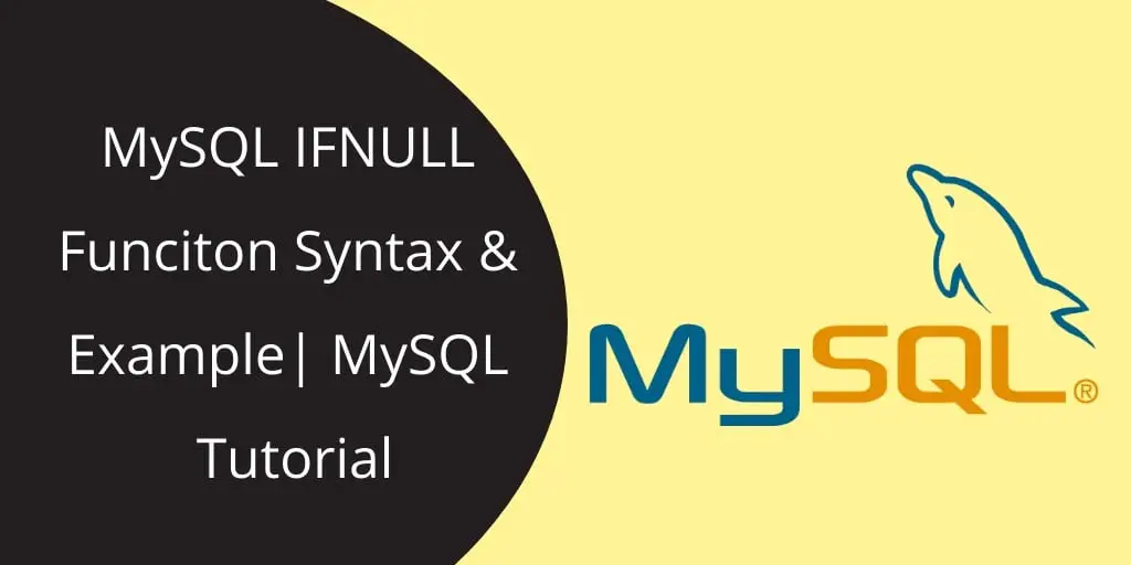 MySQL: IFNULL Function with Example