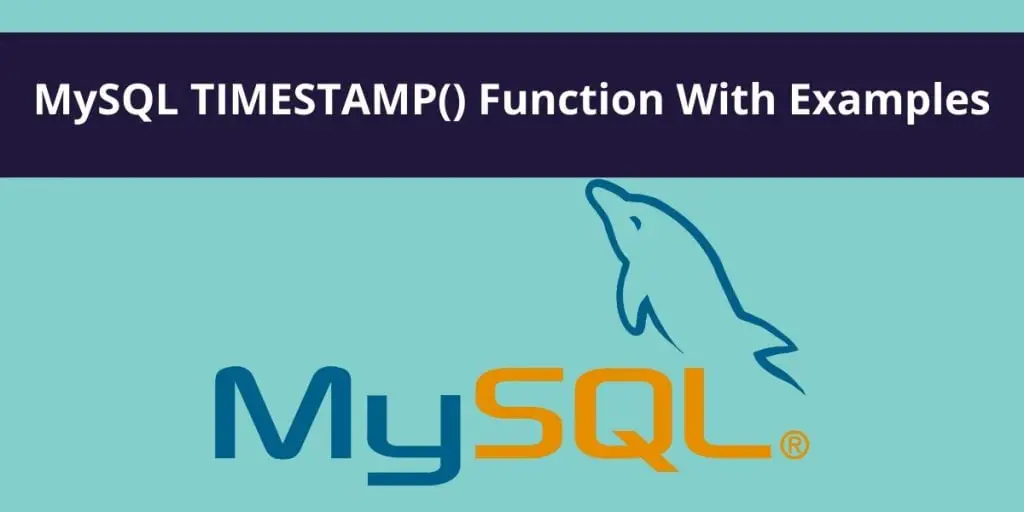 MySQL TIMESTAMP() Function with Examples