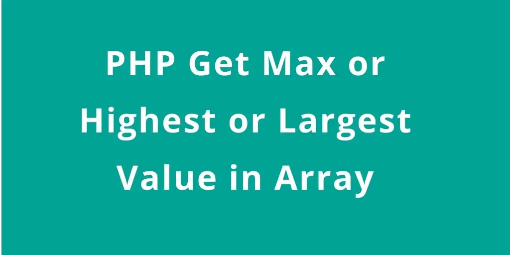 PHP Get Max Value From Array | PHP Tutorial