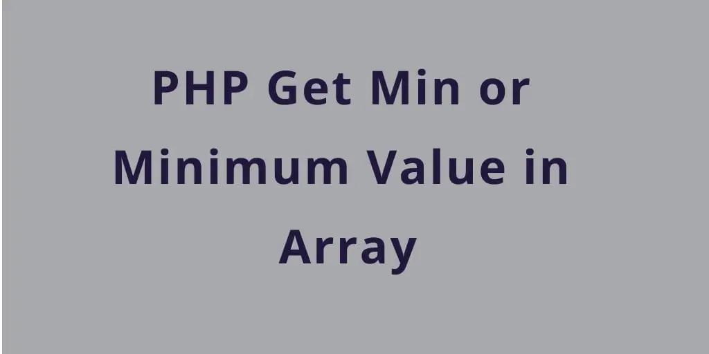 PHP Get Min/Minimum Value in Array