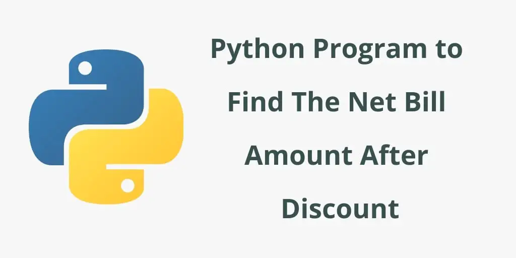 Python Program to Find The Net Bill Amount After Discount