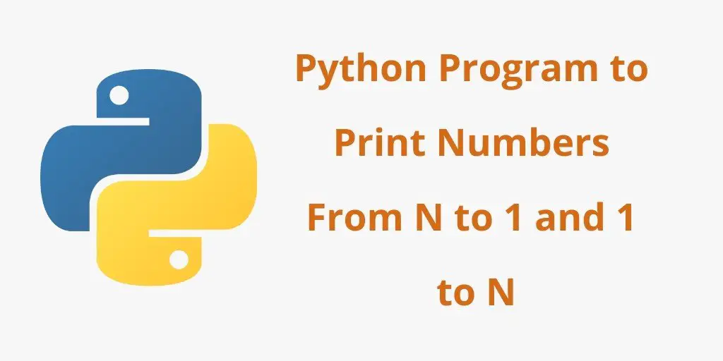 Python Program to Print Numbers From N to 1 and 1 to N