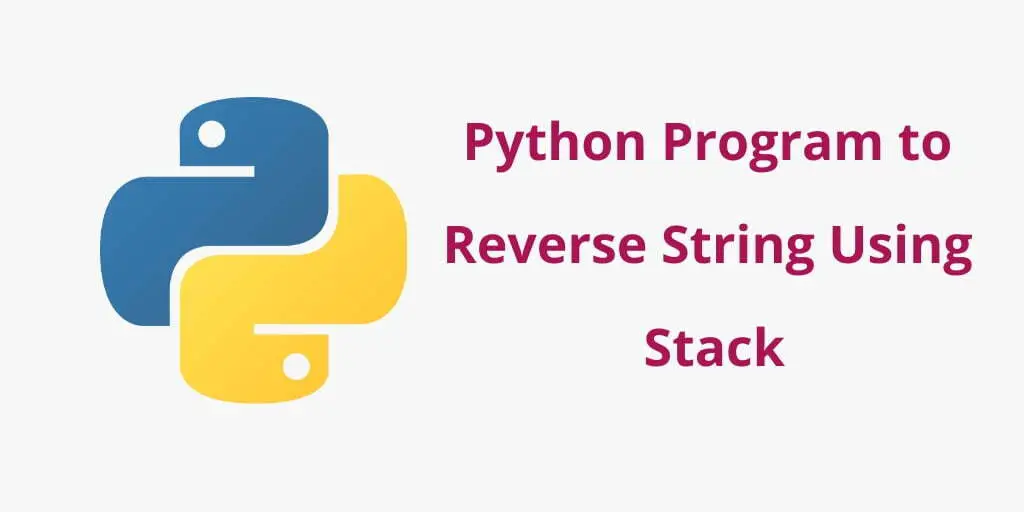 Python Program to Reverse String Using Stack