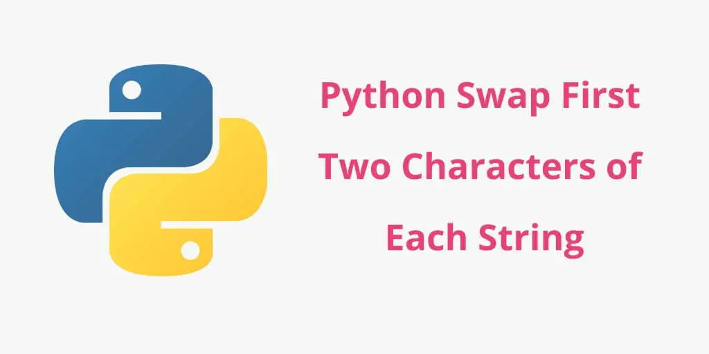 Python Two Given Strings and Swap First Two Characters of Each String