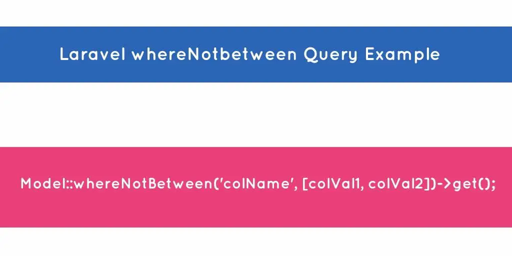 Laravel whereNotBetween Query Example