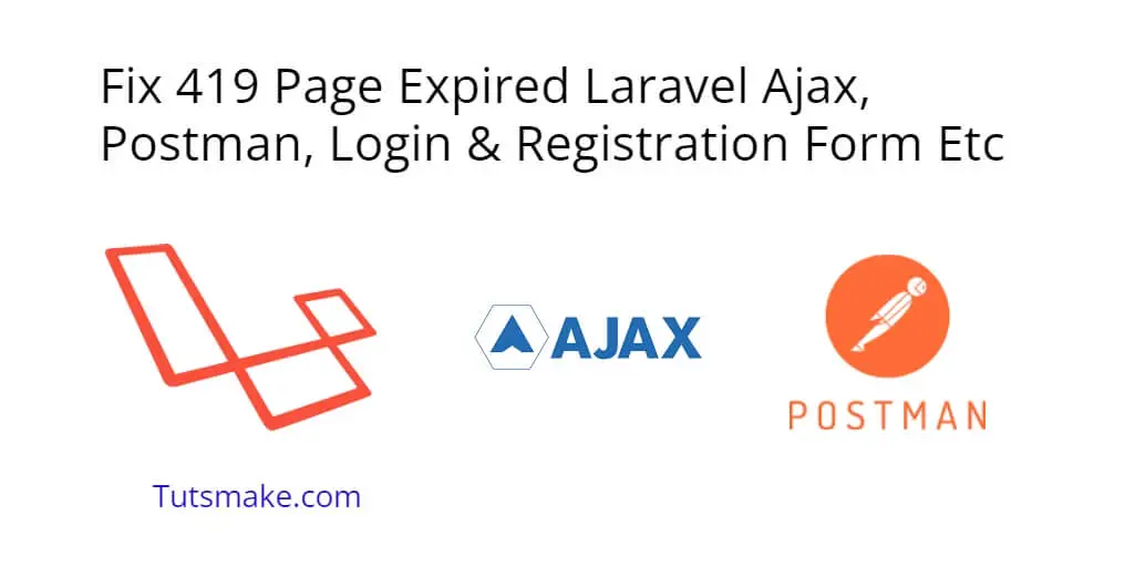 Laravel 419 Page Expired Ajax Post, Postman, Login, Form Submit