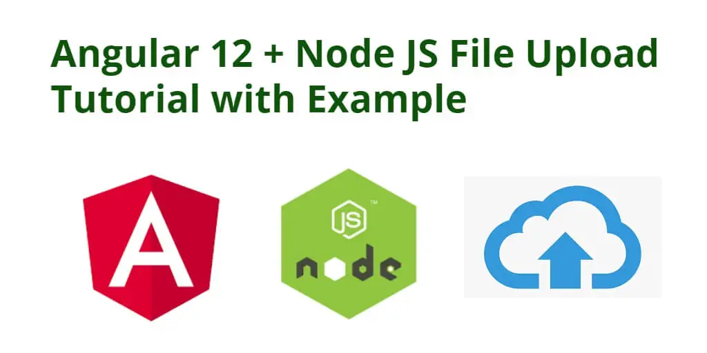 Angular 12 + Node JS File Upload Tutorial with Example