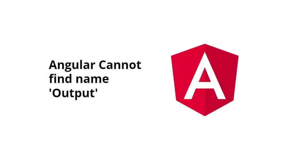 Angular Cannot find name ‘Output’