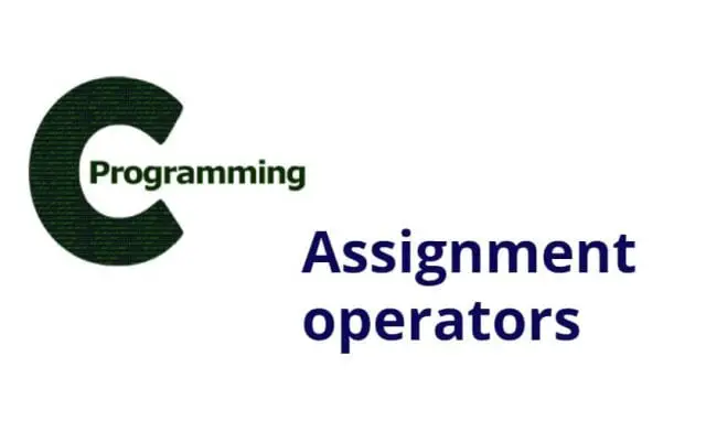 Assignment operators in C | C Operators and Expressions