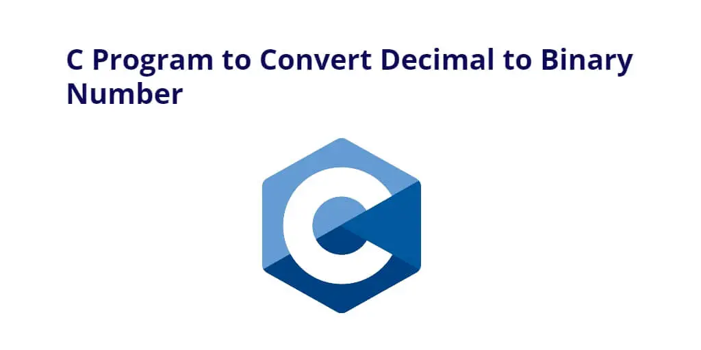 C Program to Convert Decimal to Binary Number