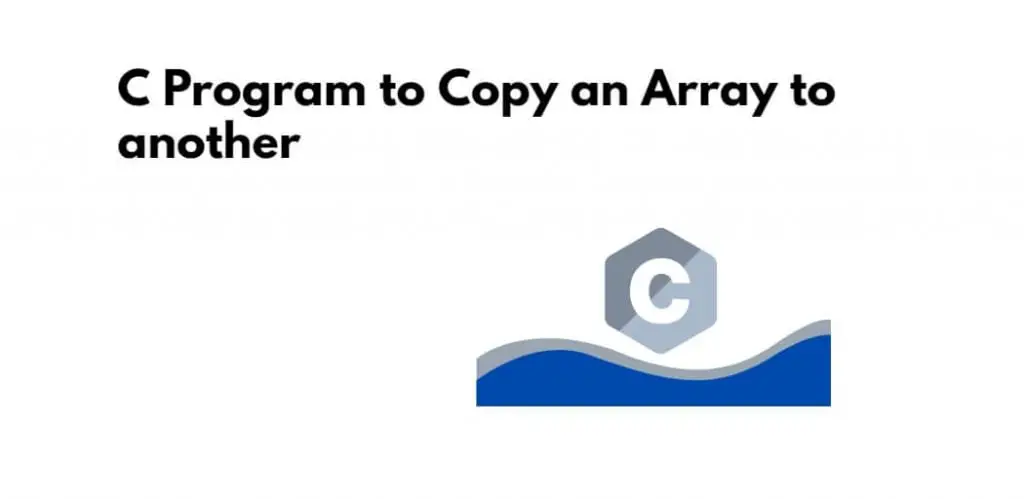 C Program to Copy an Array to another