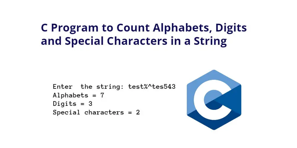 C Program to Count Alphabets, Digits and Special Characters in a String