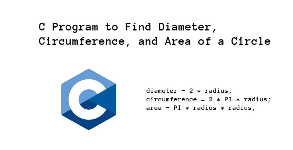 C Program to Find Diameter, Circumference, and Area of a Circle