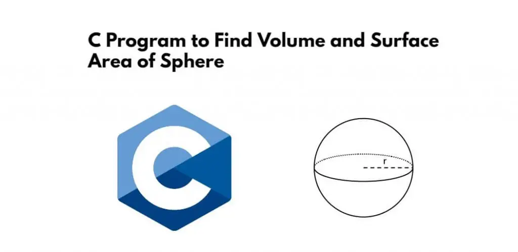 C Program to Find Volume and Surface Area of Sphere