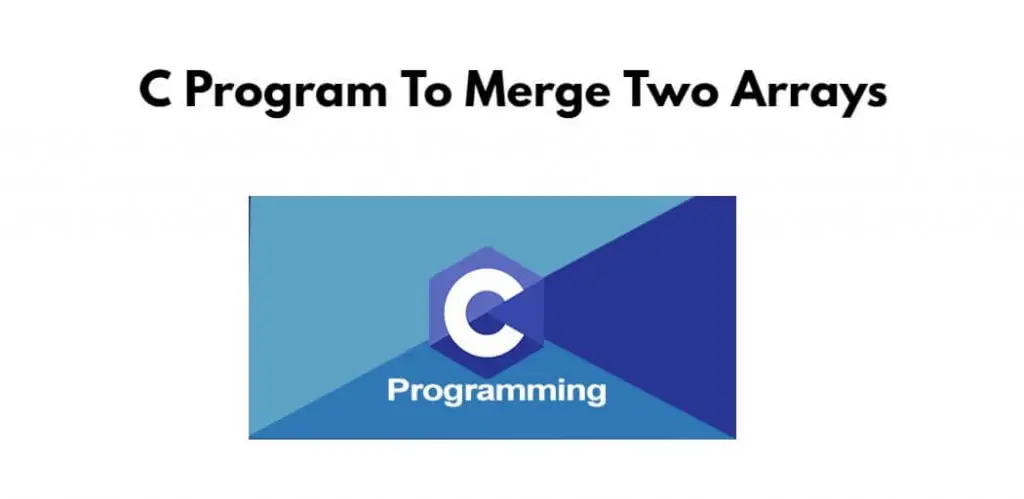 C Program To Merge Two Arrays