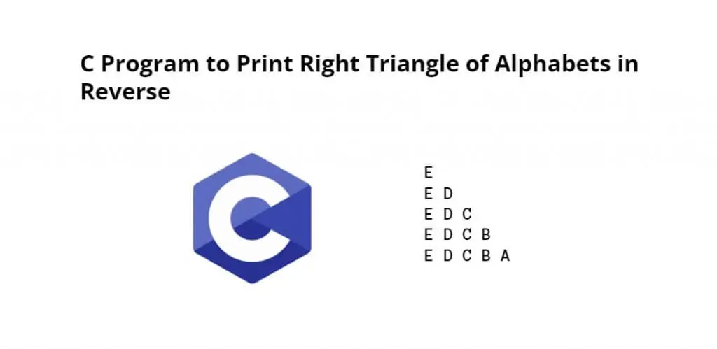 C Program to Print Right Triangle of Alphabets in Reverse