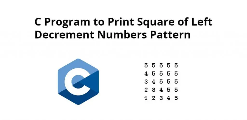 C Program to Print Square of Left Decrement Numbers Pattern