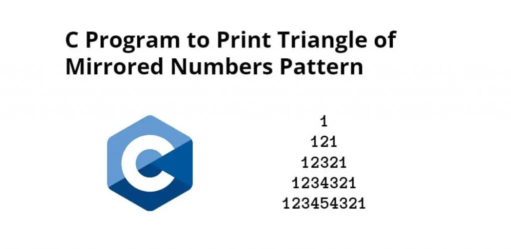 C Program to Print Triangle of Mirrored Numbers Pattern