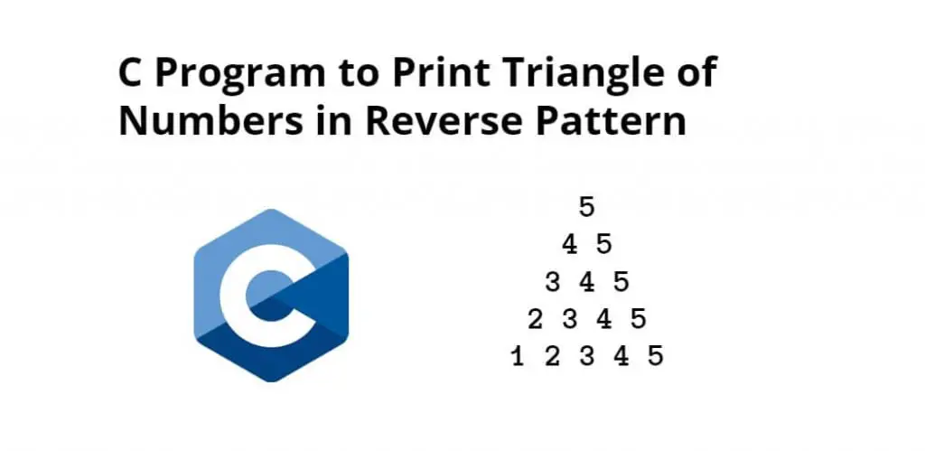 C Program to Print Triangle of Numbers in Reverse Pattern