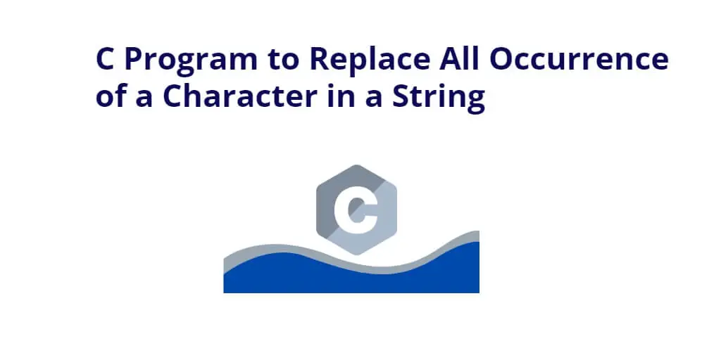 C Program to Replace All Occurrence of a Character in a String