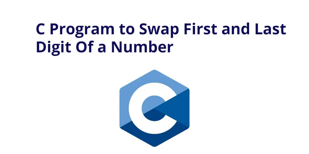 C Program to Swap First and Last Digit Of a Number