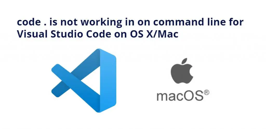 code . is not working in on command line for Visual Studio Code on OS X/Mac