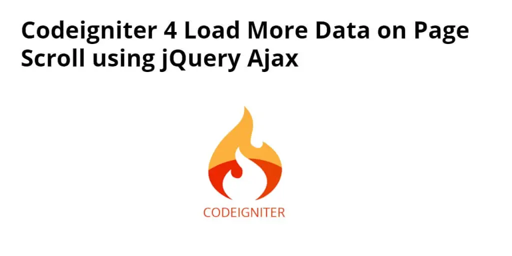 Codeigniter 4 jQuery Ajax Load More Data on Page Scroll Tutorial